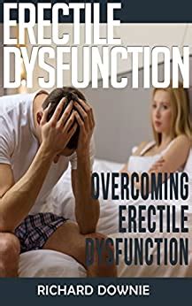 Amazon Com Erectile Dysfunction Overcoming Erectile Dysfunction Learn How To Cure Erectile