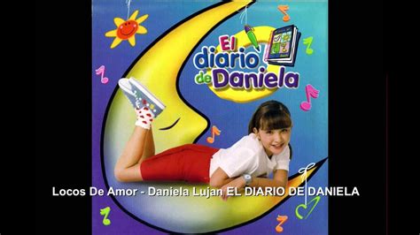 Locos De Amor Daniela Lujan El Diario De Daniela Youtube