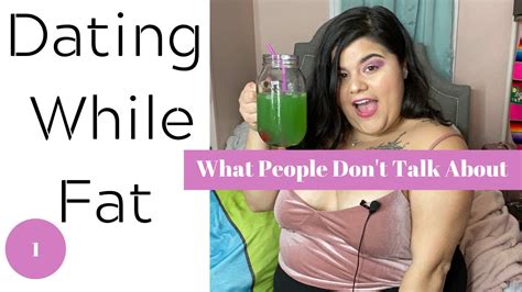 Dating While Fat What People Dont Talk About Youtube