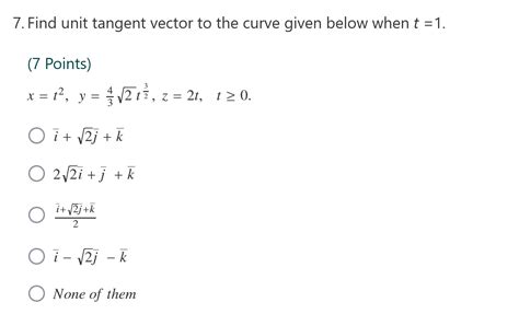 solved 7 find unit tangent vector to the curve given below