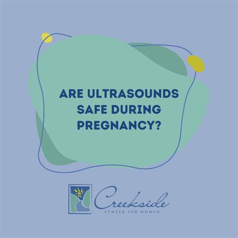 Are Ultrasounds Safe During Pregnancy Creekside Center