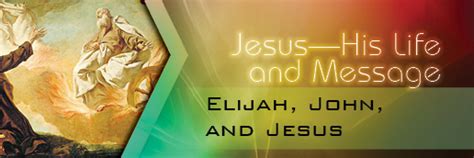 Jesus—his Life And Message Elijah John And Jesus Directors Corner