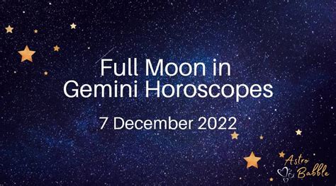Full Moon In Gemini 7 December 2022 Astro Babble