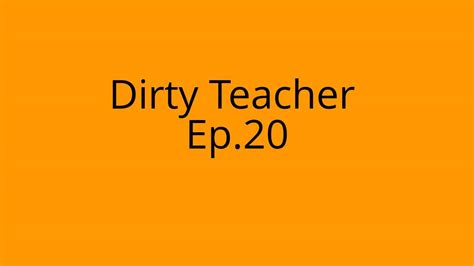 Dirty Teacherjustmine20 Youtube