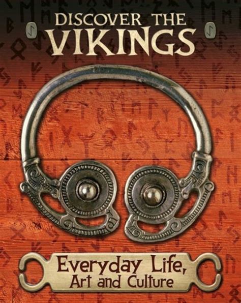 Discover The Vikings Everyday Life Art And Culture By John Miles