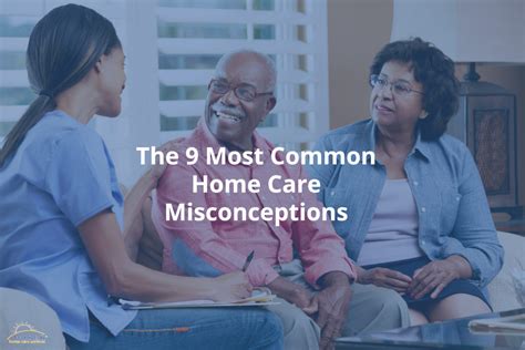 The 9 Most Common Home Care Misconceptions Wiser Home Care