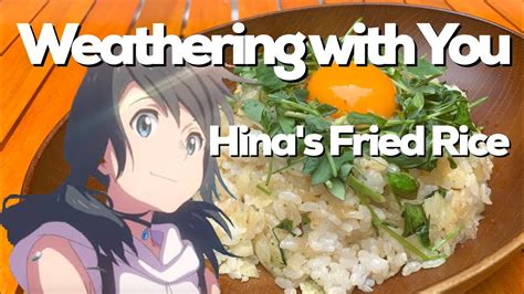 Anime Food Hinas Fried Rice By Weathering With You （天気の子） Youtube