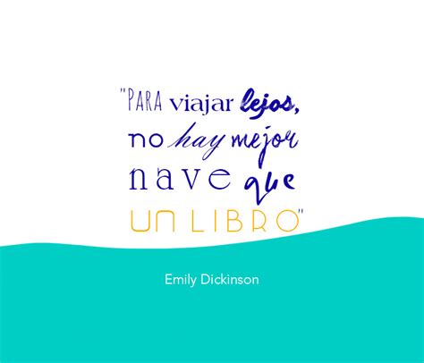 Frase Motivación Para Viajar Lejos No Hay Mejor Nave Que Un Libro Emily Dickinson
