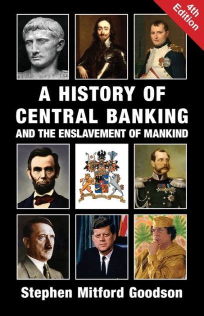 A History Of Central Banking And The Enslavement Of Mankind By Stephen