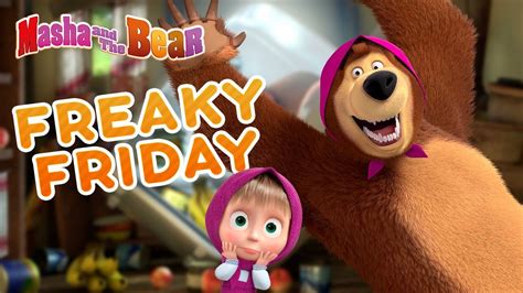 masha and the bear 👱‍♀️🎉 freaky friday 🤪🎭 best episodes cartoon collection 🎬 youtube