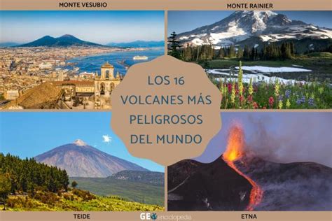 Los 16 Volcanes Más Peligrosos Del Mundo Nombres Y Fotos