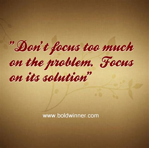Focus On The Solution And Not The Problem