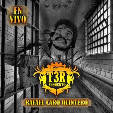 Rafael Caro Quintero En Vivo By T3r Elemento Pandora