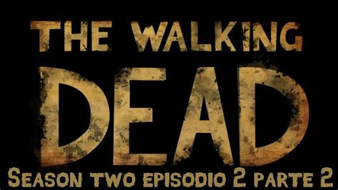 The Walking Dead Season 2 Episodio 2 Parte 2 Youtube