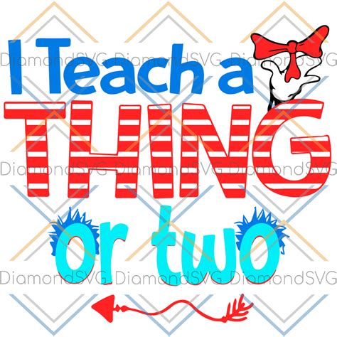I Teach A Thing Or Two Svg Dr Seuss Svg Seuss Svg A Thing Svg