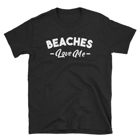 beaches love me funny beach vacation short sleeve unisex t shirt my best life apparel beach