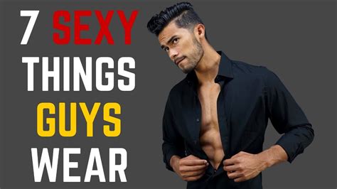 7 Things Men Wear That Women Find Sexy Youtube