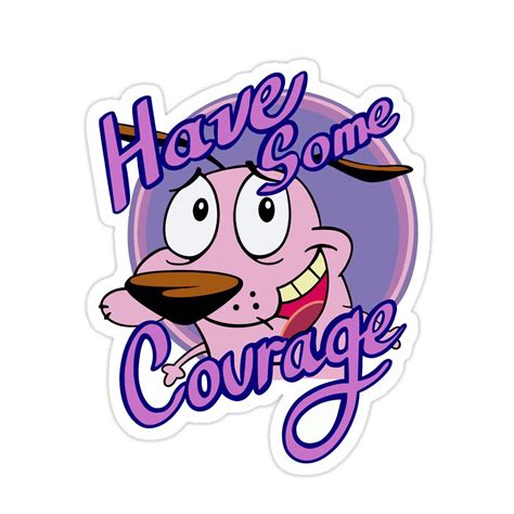 Courage The Cowardly Dog Sticker Have Some Courage Etsy
