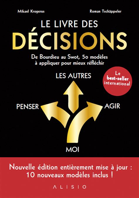 Le livre des décisions - De Bourdieu au Swot, 50 modèles à appliquer pour mieux réfléchir ...