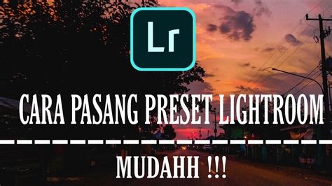 CARA MEMASUKAN PRESET XMP KE LIGHTROOM CC ANDROID MUDAHHH YouTube