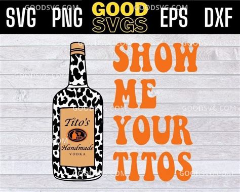 Show Me Your Titos Funny Drinking Vodka Alcohol Lover Svg
