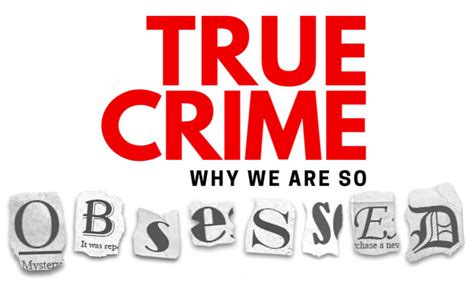why are we so obsessed with true crime the patriot