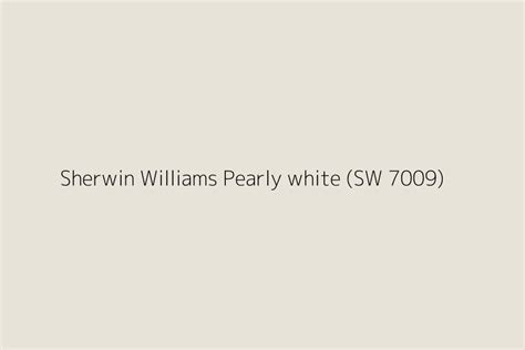 Sherwin Williams Pearly White Sw 7009 Color Hex Code