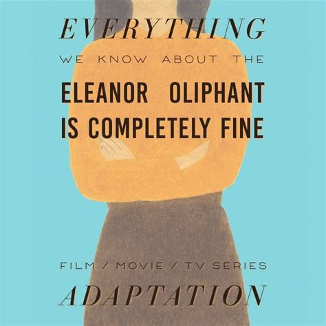 Eleanor Oliphant Is Completely Fine Movie What We Know Release Date Cast Movie Trailer
