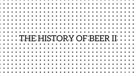 The History Of Beer Ii Youtube