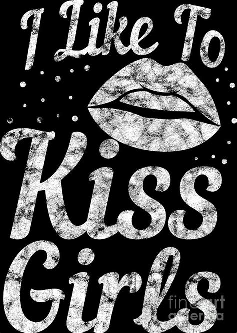 Lgbt Gay Pride Lesbian I Like To Kiss Girls Grunge White Digital Art By Haselshirt Fine Art