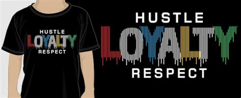 Premium Vector Hustle Loyalty Respect T Shirt Design Graphic Vector