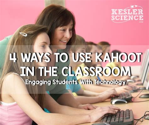 4 Ways To Use Kahoot In The Classroom Kahoot In The Classroom Kahoot