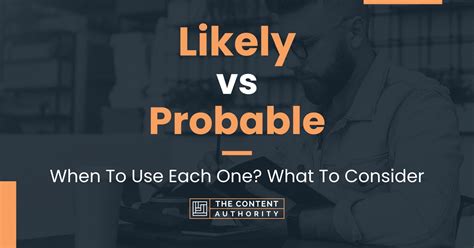 Likely Vs Probable When To Use Each One What To Consider