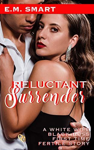 Reluctant Surrender A White Wife Black Boss First Time Fertile Story