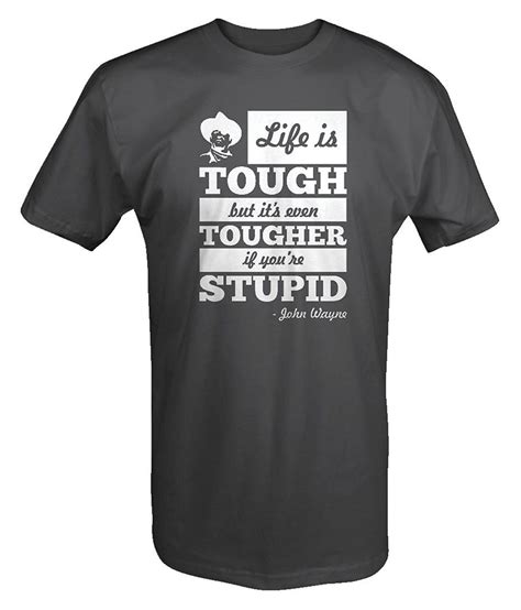 Life Is Tough Tougher If Stupid John Wayne Quote Multicolored