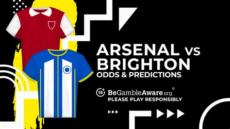 Arsenal Vs Brighton And Hove Albion Prediction Odds And Betting Tips