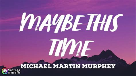 Michael Martin Murphey Maybe This Time Lyrics Youtube Music
