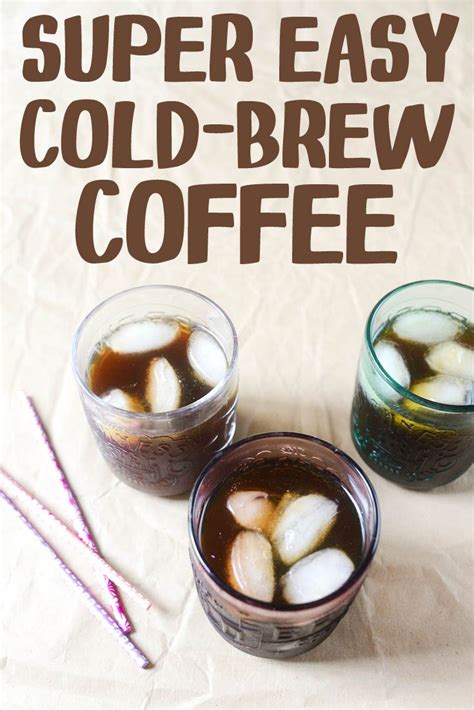 Super Easy Cold Brew Coffee Recipe Chocolate And Zucchini