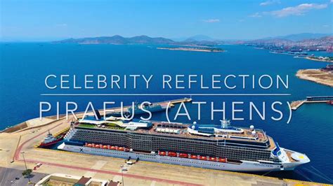Celebrity Cruise Reflection In Athens Greece Youtube