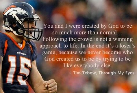 Inspriation words by tim tebow. Standing Strong! | Tim tebow quotes, Christian athletes, Tim tebow
