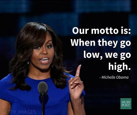 Our Motto Is When They Go Low We Go High Michelle Obama Obama
