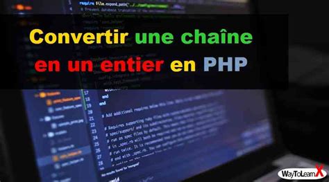 Convertir Un Entier En Chaine De Caractere C - Convertir une chaîne en un entier en PHP - WayToLearnX