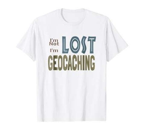 Ginakellerup Posted To Instagram Geocaching Shirt Funny Im Not Lost Im Geocaching T Shirt