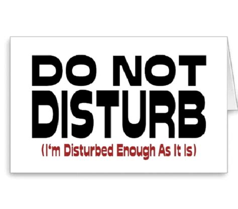 Disturbed Minds 12 Funniest Do Not Disturb Signs That Will Make You Lol