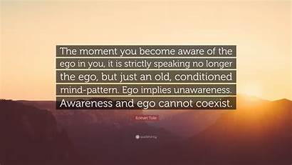 Ego Aware Moment Become Eckhart Tolle Conditioned