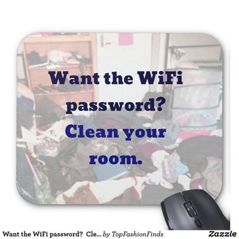 Want The Wifi Password Clean Your Room Mouse Pad Zazzle