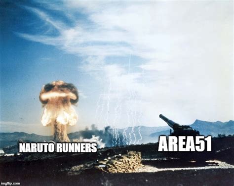 Naruto Run To Area51 Imgflip