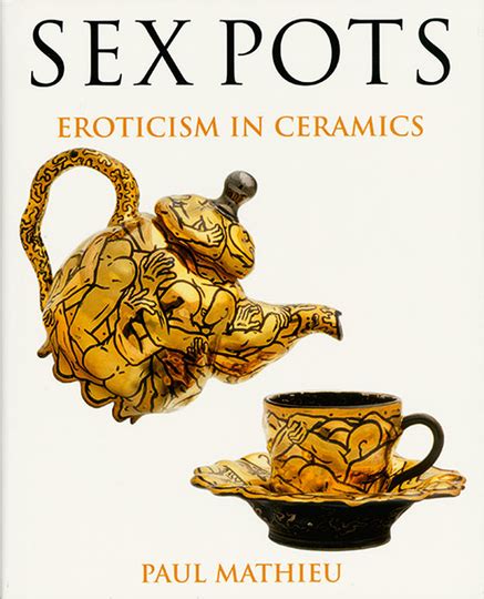 Sex Pots Eroticism In Ceramics Jetzt Im Merkheft Shop Entdecken