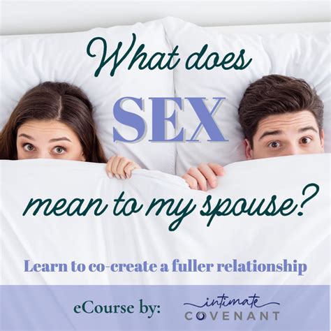 Ecourse What Does Sex Mean To My Spouse Intimate Covenant