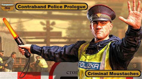Contraband Police Prologue Review Criminal Moustaches Youtube